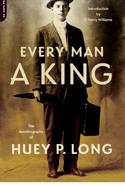 Cover of the book Every Man A King by Huey P. Long, Hachette Books