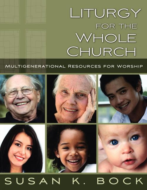 Cover of the book Liturgy for the Whole Church by Susan K. Bock, Church Publishing Inc.