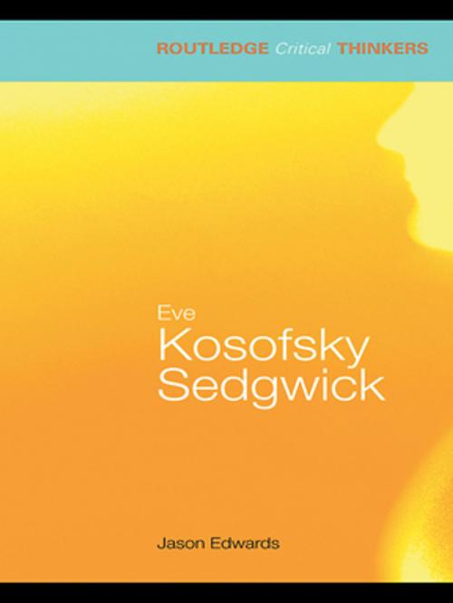 Cover of the book Eve Kosofsky Sedgwick by Jason Edwards, Taylor and Francis