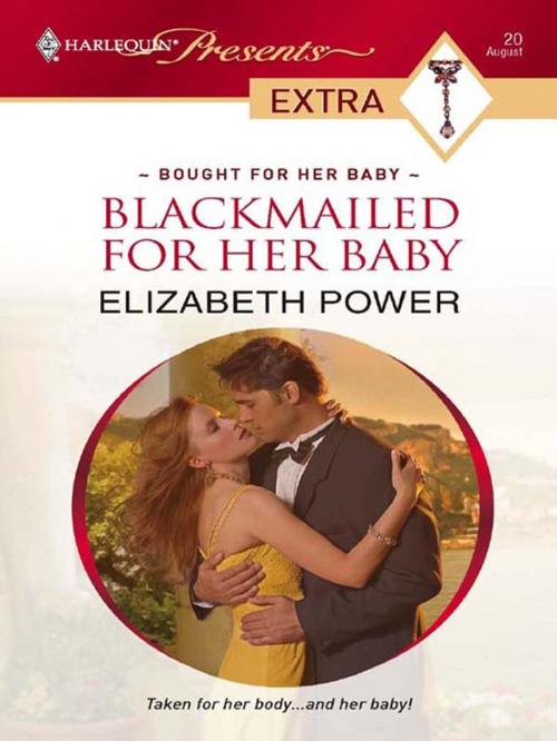 Cover of the book Blackmailed for Her Baby by Elizabeth Power, Harlequin