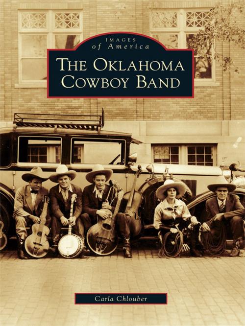Cover of the book The Oklahoma Cowboy Band by Carla Chlouber, Arcadia Publishing Inc.