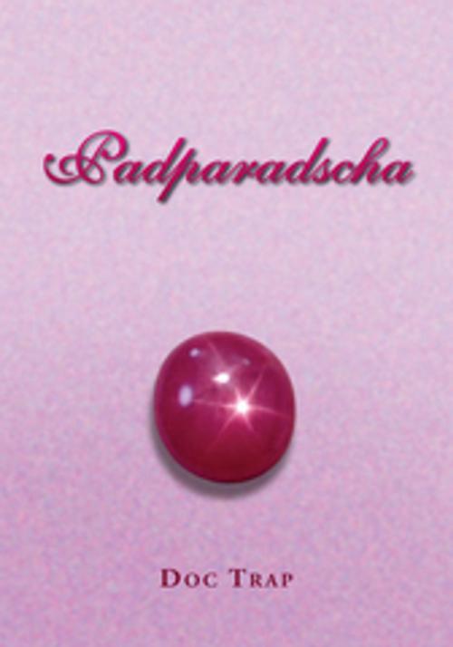 Cover of the book Padparadscha by Doc Trap, Xlibris US