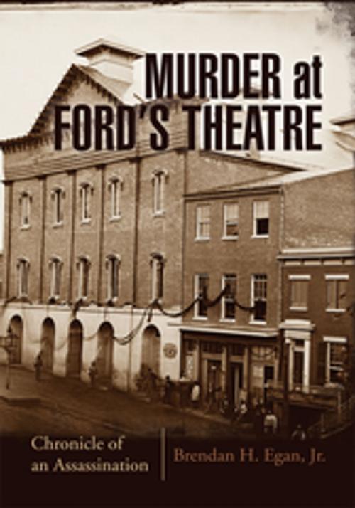 Cover of the book Murder at Ford's Theatre by Brendan H. Egan, Jr., Xlibris US