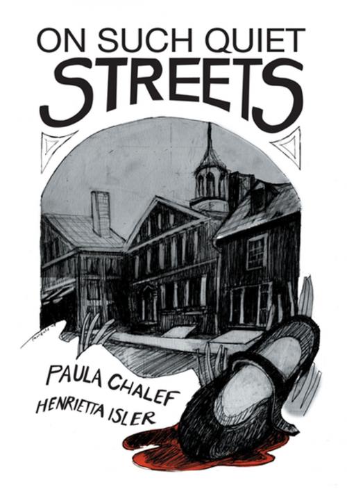 Cover of the book On Such Quiet Streets by Henrietta Isler, Paula Gold Chalef, Xlibris US