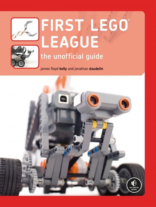 Cover of the book FIRST LEGO League by James Floyd Kelly, Jonathan Daudelin, No Starch Press