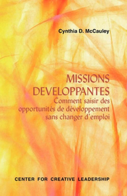 Cover of the book Developmental Assignments: Creating Learning Experiences Without Changing Jobs (French) by Cynthia D. McCauley, Center for Creative Leadership