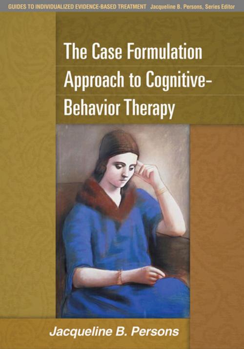 Cover of the book The Case Formulation Approach to Cognitive-Behavior Therapy by Jacqueline B. Persons, PhD, Guilford Publications