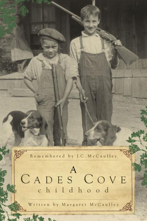 Cover of the book A Cades Cove Childhood by Margaret McCaulley, J.C. McCaulley, Arcadia Publishing Inc.