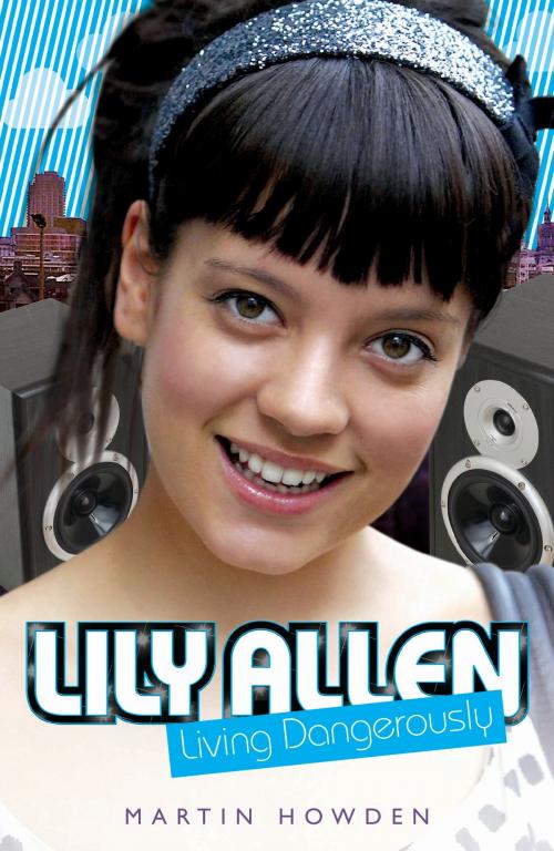 Cover of the book Lily Allen - Living Dangerously by Martin Howden, John Blake Publishing