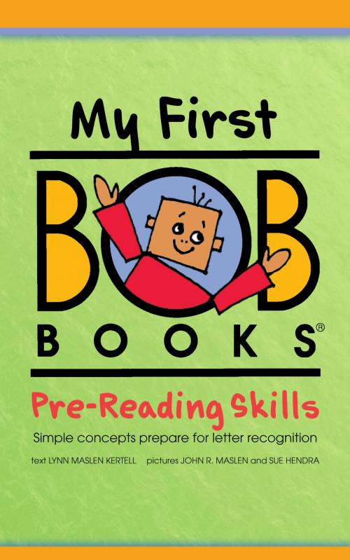 Cover of the book My First Bob Books: Pre-Reading Skills by Lynn Maslen Kertell, Bob Books Publications, LLC