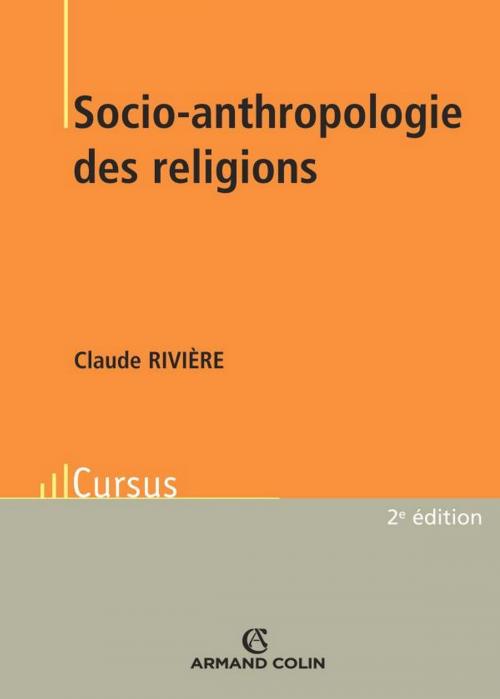 Cover of the book Socio-anthropologie des religions by Claude Rivière, Armand Colin