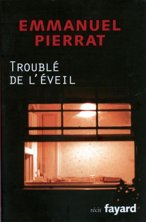 Cover of the book Troublé de l'éveil by Emmanuel Pierrat, Fayard