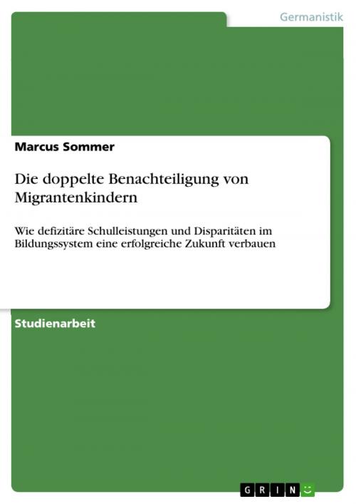 Cover of the book Die doppelte Benachteiligung von Migrantenkindern by Marcus Sommer, GRIN Publishing