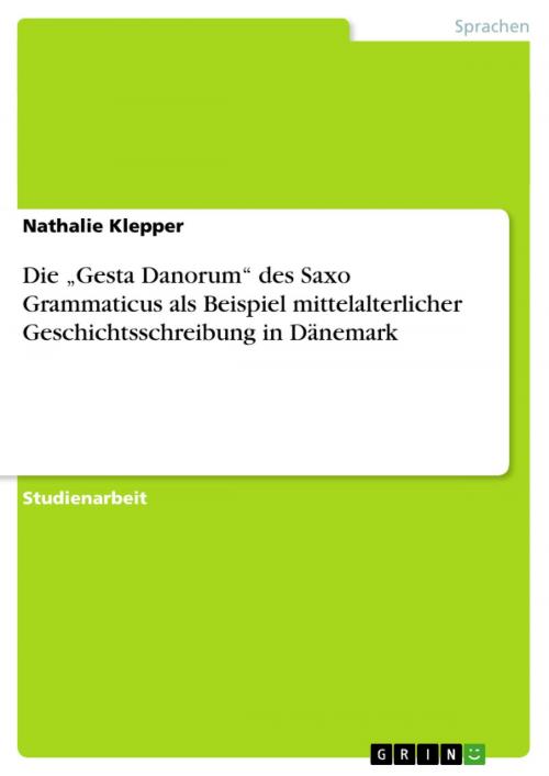 Cover of the book Die 'Gesta Danorum' des Saxo Grammaticus als Beispiel mittelalterlicher Geschichtsschreibung in Dänemark by Nathalie Klepper, GRIN Verlag