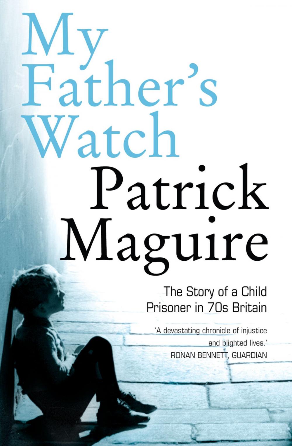 Big bigCover of My Father’s Watch: The Story of a Child Prisoner in 70s Britain