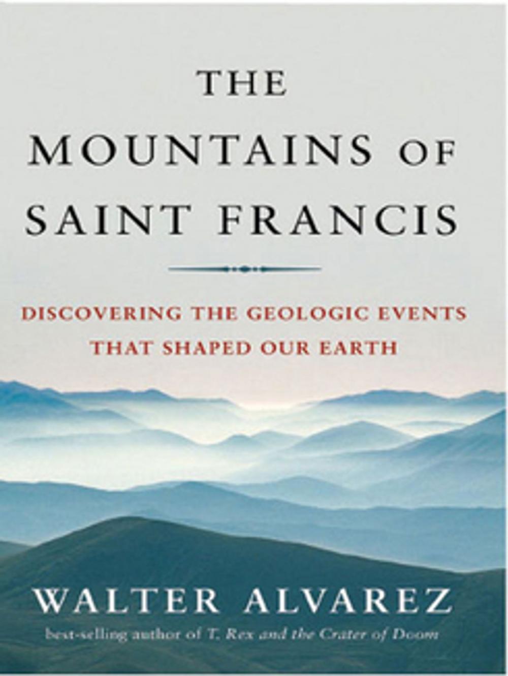 Big bigCover of The Mountains of Saint Francis: Discovering the Geologic Events That Shaped Our Earth