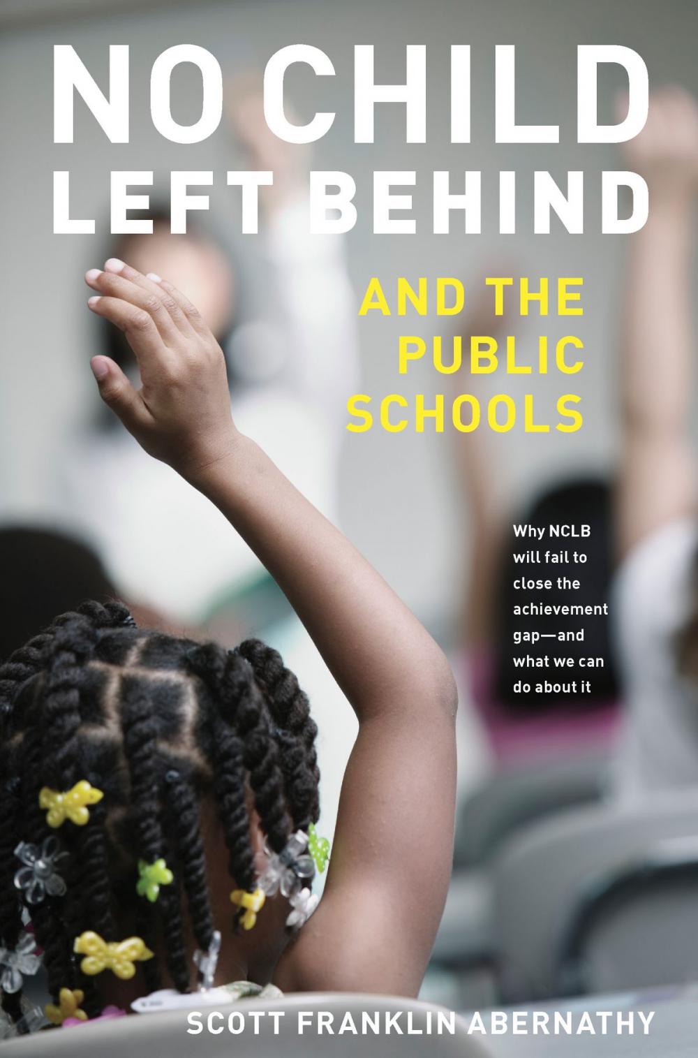 Big bigCover of No Child Left Behind and the Public Schools