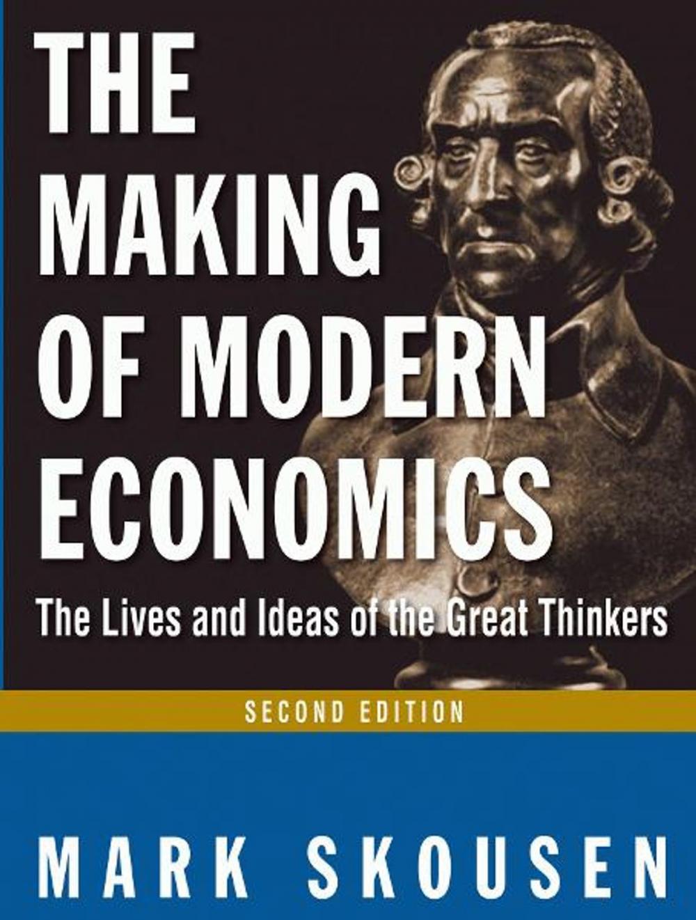 Big bigCover of The Making of Modern Economics: The Lives and Ideas of the Great Thinkers