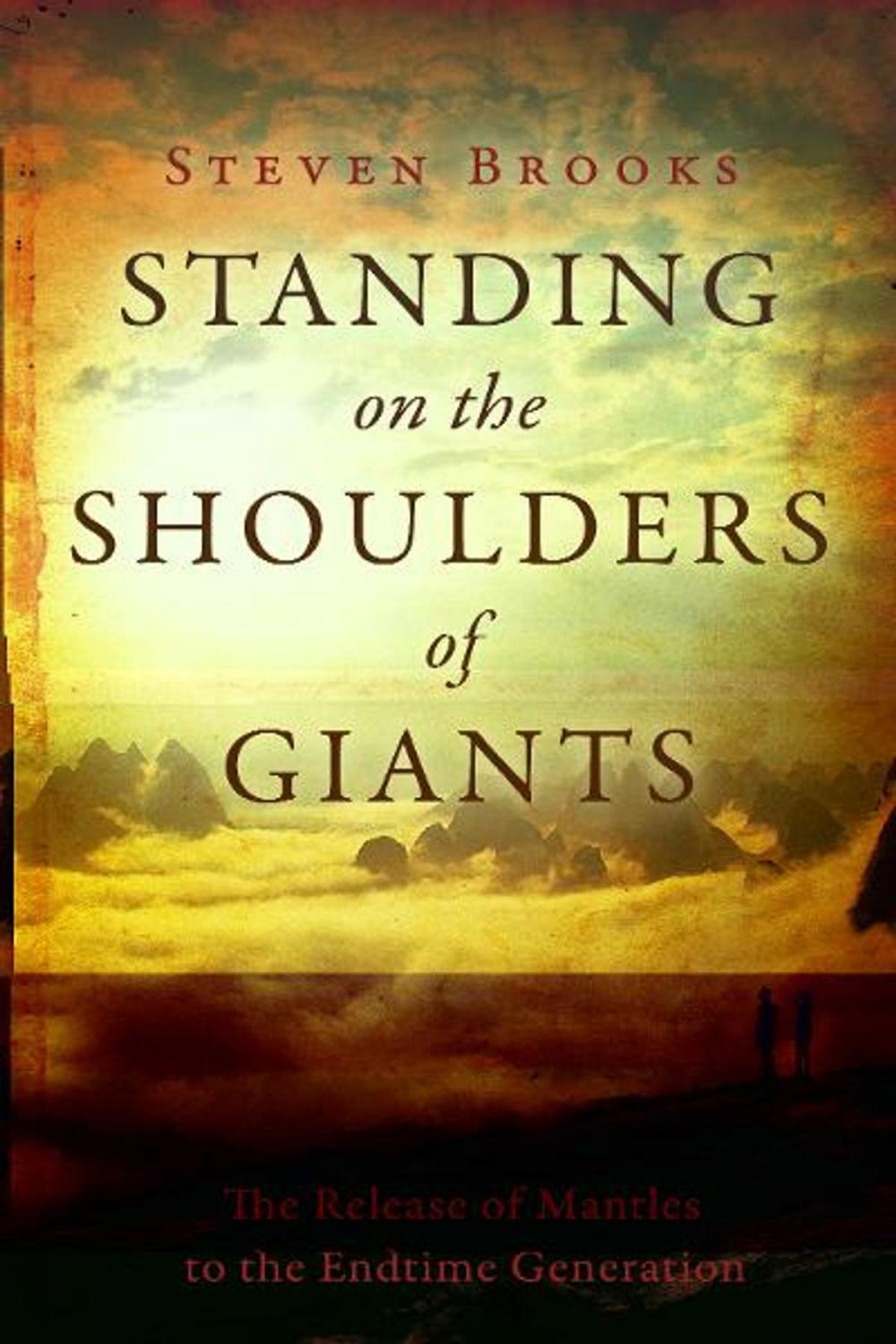 Big bigCover of Standing on the Shoulders of Giants: The Release of Mantles to the End-Time Generation