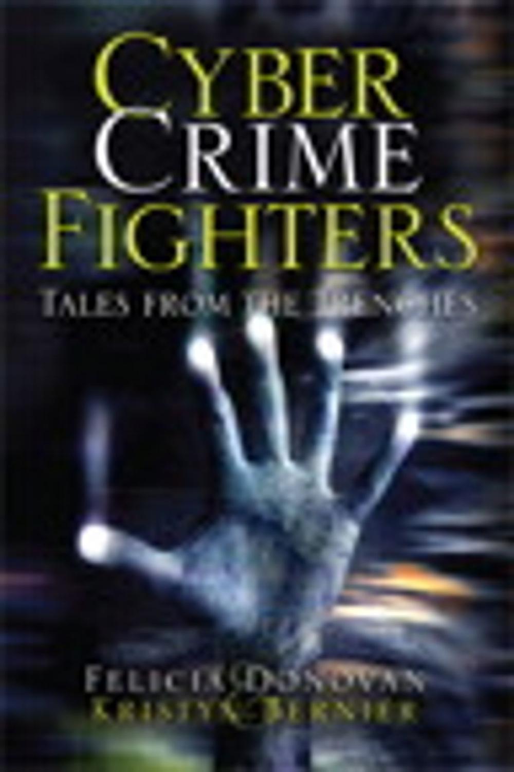 Big bigCover of Cyber Crime Fighters: Tales from the Trenches