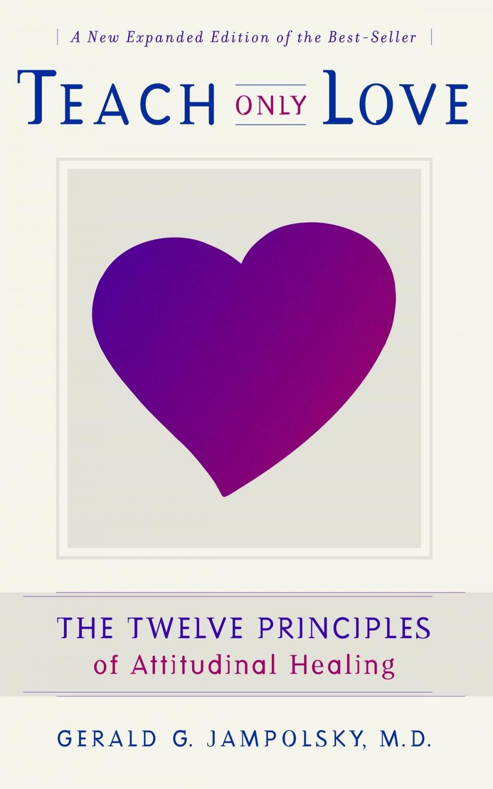 Big bigCover of Teach Only Love: The Twelve Principles of attitudinal Healing