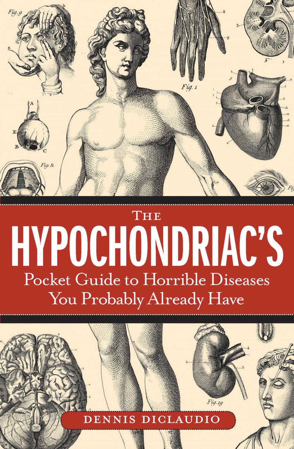 Big bigCover of The Hypochondriac's Pocket Guide to Horrible Diseases You Probably Already Have