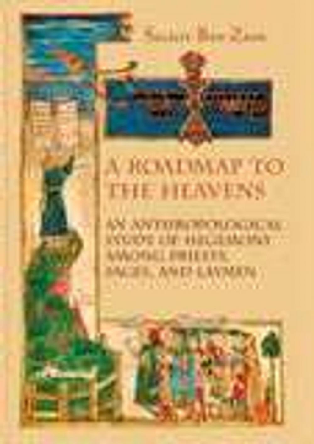 Big bigCover of A Roadmap to the Heavens: An Anthropological Study of Hegemony Among Priests, Sages, and Laymen