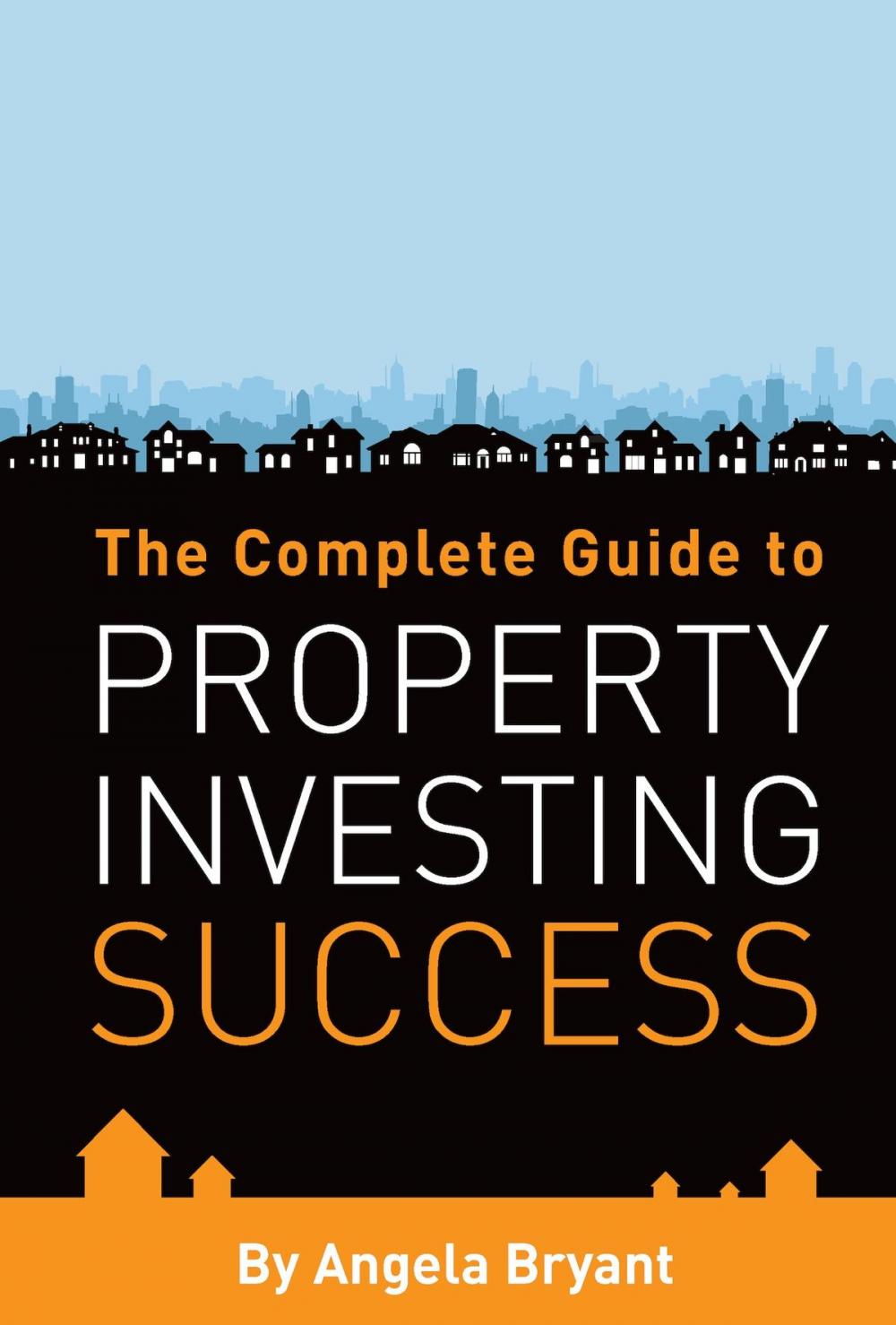 Big bigCover of The Complete Guide to Property Investing Success