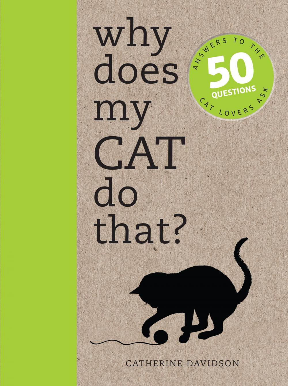 Big bigCover of Why Does My Cat Do That?: Comprehensive answers to the 50+ questions that every cat owner asks