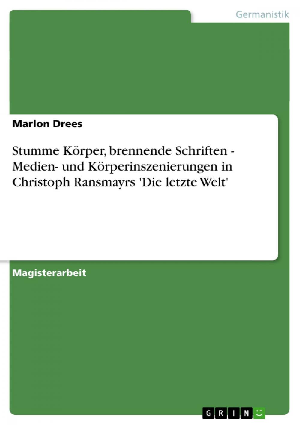 Big bigCover of Stumme Körper, brennende Schriften - Medien- und Körperinszenierungen in Christoph Ransmayrs 'Die letzte Welt'