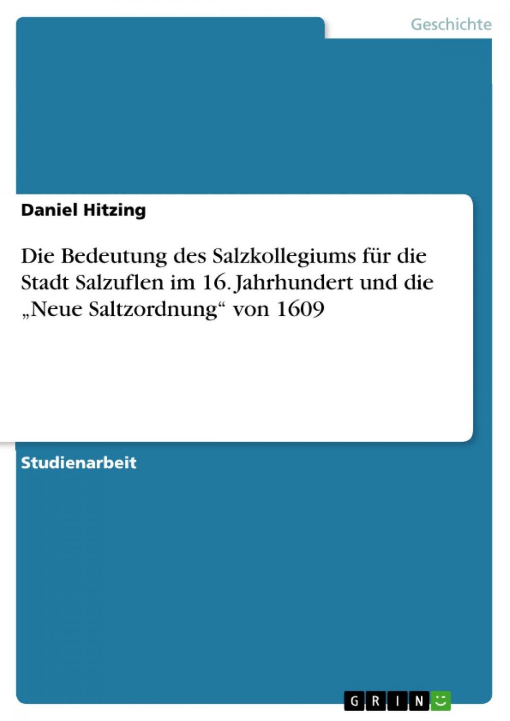 Big bigCover of Die Bedeutung des Salzkollegiums für die Stadt Salzuflen im 16. Jahrhundert und die 'Neue Saltzordnung' von 1609