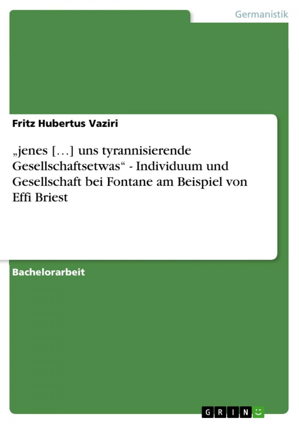 Big bigCover of 'jenes [...] uns tyrannisierende Gesellschaftsetwas' - Individuum und Gesellschaft bei Fontane am Beispiel von Effi Briest