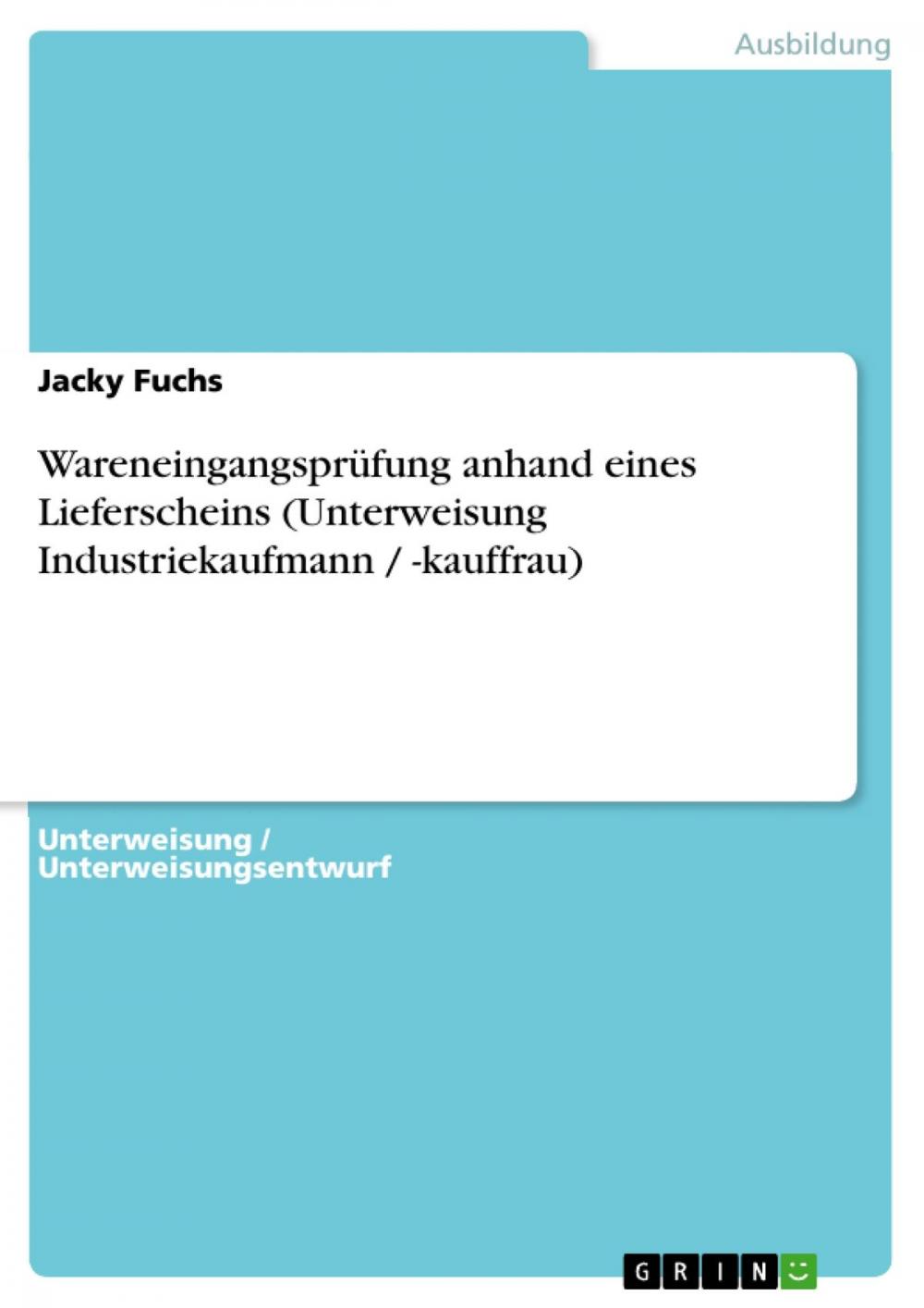 Big bigCover of Wareneingangsprüfung anhand eines Lieferscheins (Unterweisung Industriekaufmann / -kauffrau)