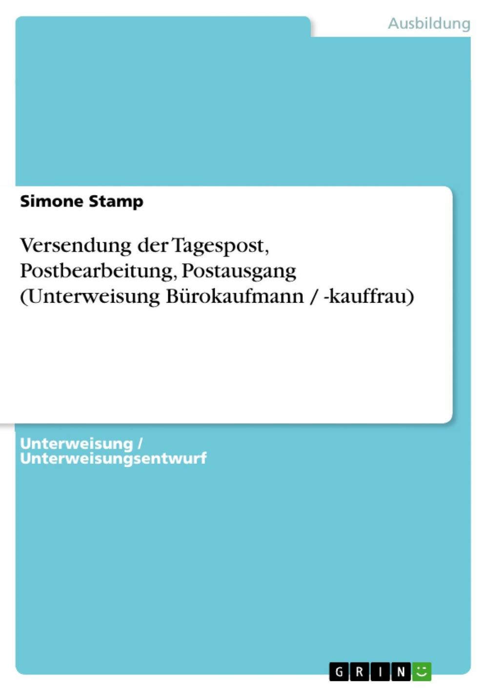 Big bigCover of Versendung der Tagespost, Postbearbeitung, Postausgang (Unterweisung Bürokaufmann / -kauffrau)