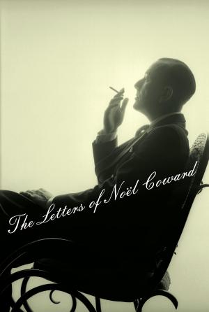 Cover of the book The Letters of Noel Coward by Orlando Kimber