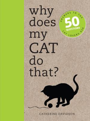 Cover of the book Why Does My Cat Do That?: Comprehensive answers to the 50+ questions that every cat owner asks by Neva Goodwin, David Boyle