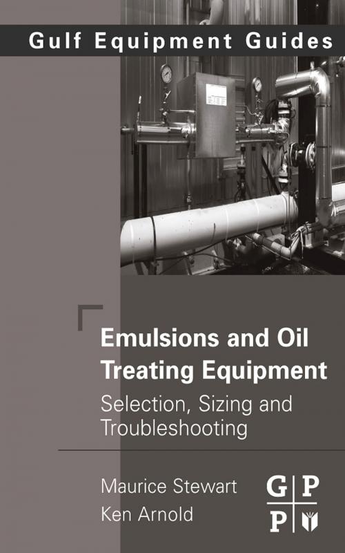 Cover of the book Emulsions and Oil Treating Equipment by Maurice Stewart, Ken Arnold, Elsevier Science