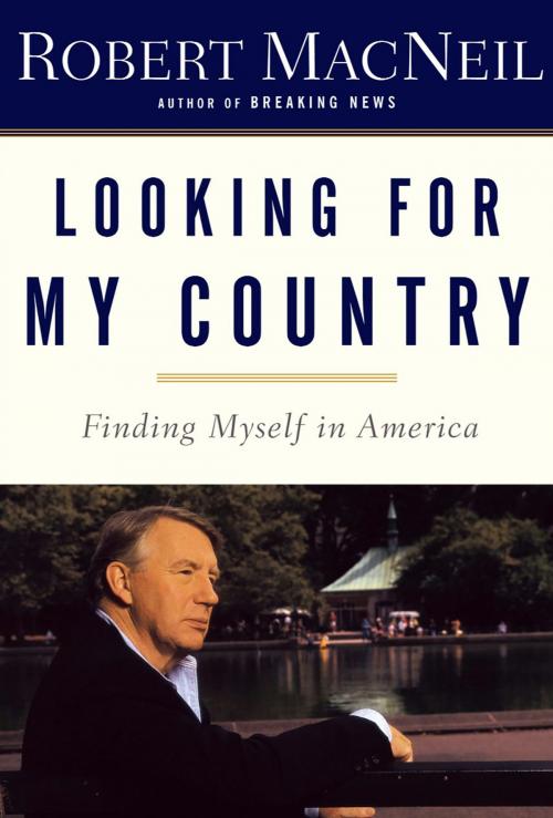 Cover of the book Looking for My Country by Robert Macneil, Knopf Doubleday Publishing Group