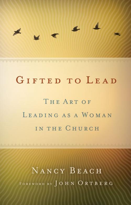 Cover of the book Gifted to Lead by Nancy Beach, Zondervan