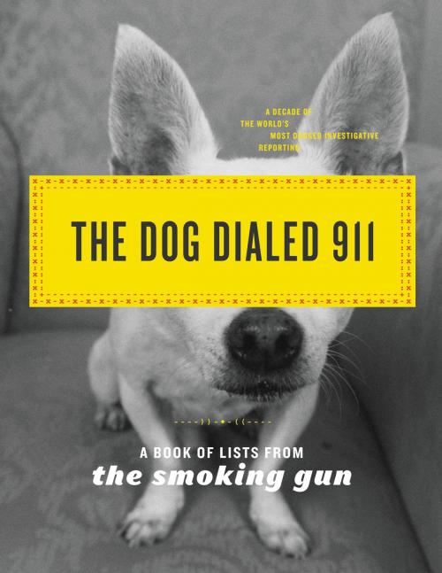 Cover of the book The Dog Dialed 911 by The Smoking Gun, Little, Brown and Company