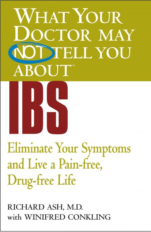 Cover of the book What Your Doctor May Not Tell You About(TM) IBS by Winifred Conkling, Richard N. Ash, Grand Central Publishing