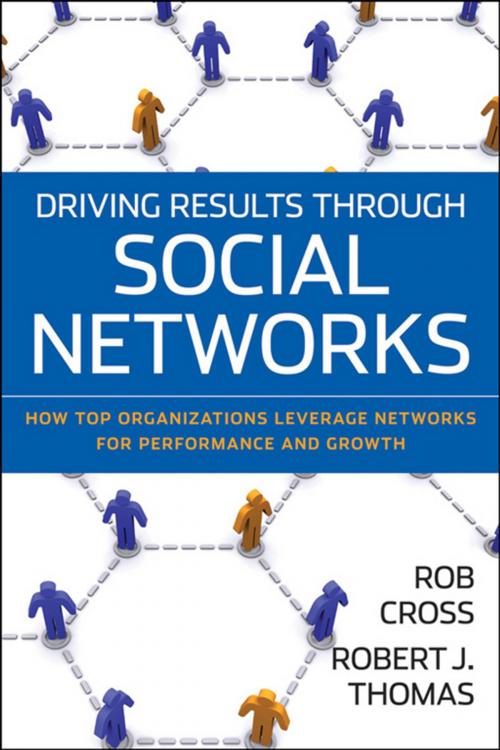 Cover of the book Driving Results Through Social Networks by Robert L. Cross, Robert J. Thomas, Wiley