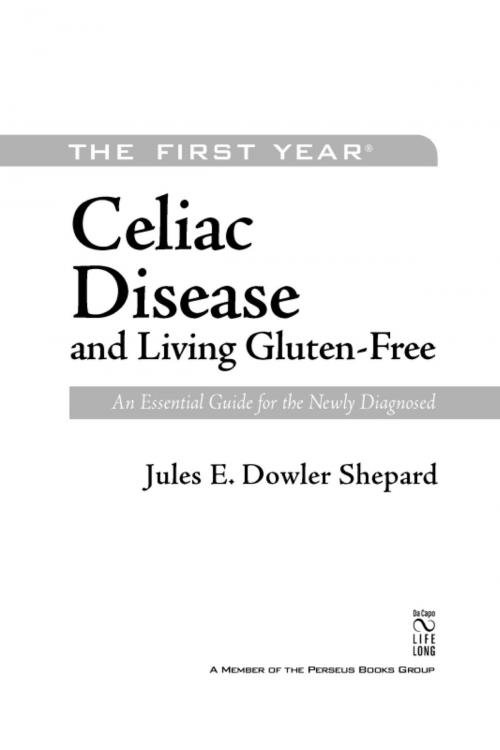 Cover of the book The First Year: Celiac Disease and Living Gluten-Free by Jules E. Dowler Shepard, Hachette Books