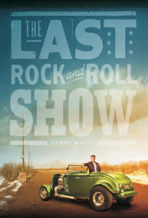 Cover of the book The Last Rock and Roll Show by Danny White, White Holdings, LLC