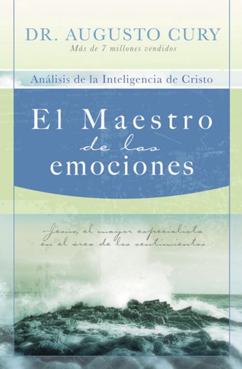 Cover of the book El Maestro de las emociones by Augusto Cury, Grupo Nelson