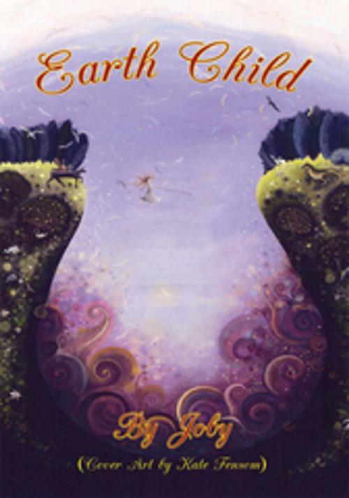 Cover of the book Earth Child by Joby, AuthorHouse UK