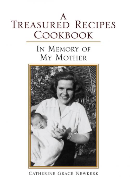 Cover of the book A Treasured Recipes Cookbook by Catherine Grace Newkerk, Xlibris US