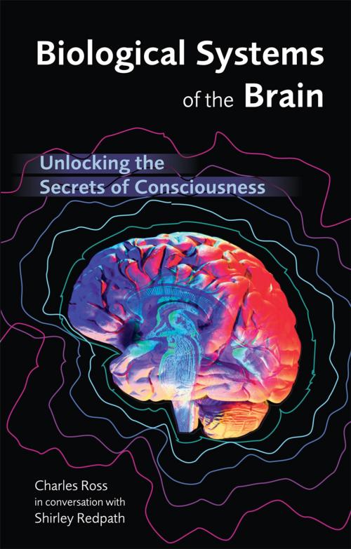 Cover of the book Biological Systems of the Brain by Charles T. Ross, Shirley F. Redpath, Troubador Publishing Ltd