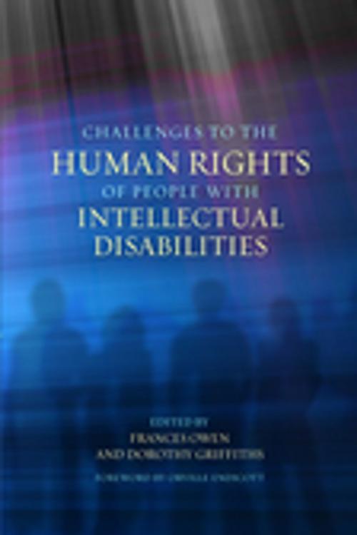 Cover of the book Challenges to the Human Rights of People with Intellectual Disabilities by Krystine Donato, Maurice Feldman, Beverley Fedoroff, Voula Marinos, Jocelin Lecomte, Diane Cox-Lindenbaum, Paul Fedoroff, William R Lindsay, J Gregory Olley, Barbara Vyrostko, Shelley L. Watson, Marjorie Aunos, Donato Tarulli, Kajsa Klassen, Jennifer Robinson, Tricia Vause, Marion Trent-Kratz, Karen Stoner, Christine Tardiff-Williams, Jacqueline Murphy, Nancy Miodrag, Deborah Richards, Kaleigh Regehr, Yona Lunsky, Carol Sales, Celine Mercier, Susan Havercamp, Carolyn Gracey, Leanne Gosse, Jessica Kingsley Publishers