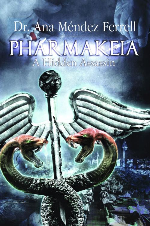 Cover of the book Pharmakeia: A Hidden Assassin 2016 by Ana Mendez Ferrell, Voice of The Light Ministries